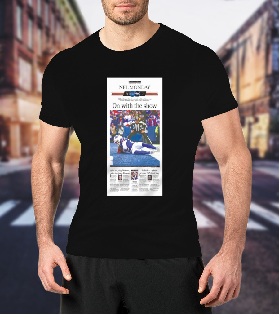NFL Monday Buffalo Bills Vs Denver Broncos 31-7 Wild Card Round On With The Show T-Shirt