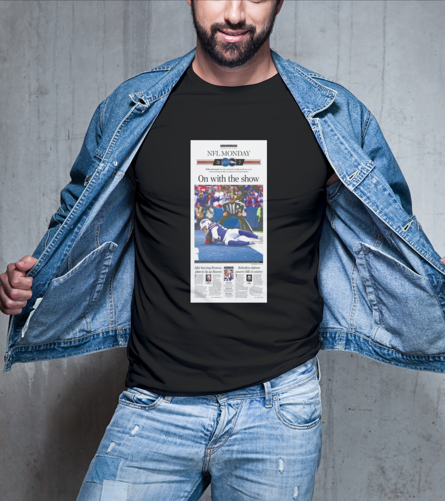NFL Monday Buffalo Bills Vs Denver Broncos 31-7 Wild Card Round On With The Show T-Shirt