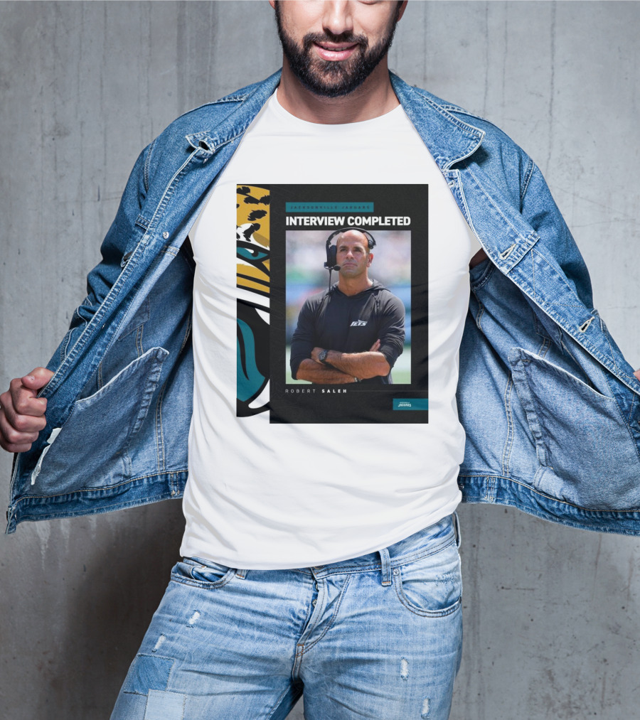 Jacksonville Jaguars Interview Completed Robert Saleh T-Shirt