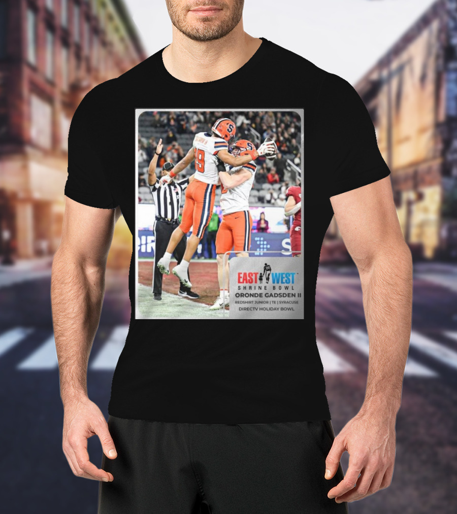 Oronde Gadsden II Syracuse Orange East West Shrine Bowl Redshirt Junior TE Directv Holiday Bowl T-Shirt