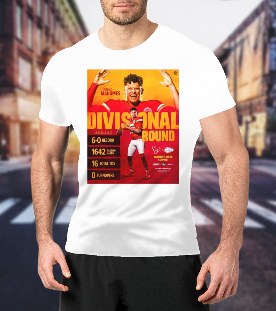 Divisional Round Patrick Mahomes 6-0 Record 1642 Passing Yards Kansas City Chiefs Vs Houston Texans Jan 18 4:30PM 16 Total TDs 0 Turnovers Career Stats T-Shirt