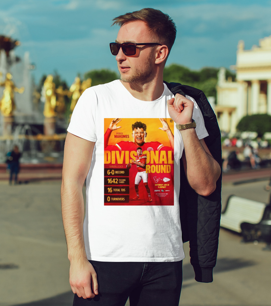 Divisional Round Patrick Mahomes 6-0 Record 1642 Passing Yards Kansas City Chiefs Vs Houston Texans Jan 18 4:30PM 16 Total TDs 0 Turnovers Career Stats T-Shirt
