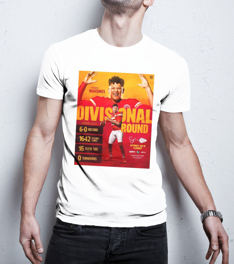 Divisional Round Patrick Mahomes 6-0 Record 1642 Passing Yards Kansas City Chiefs Vs Houston Texans Jan 18 4:30PM 16 Total TDs 0 Turnovers Career Stats T-Shirt