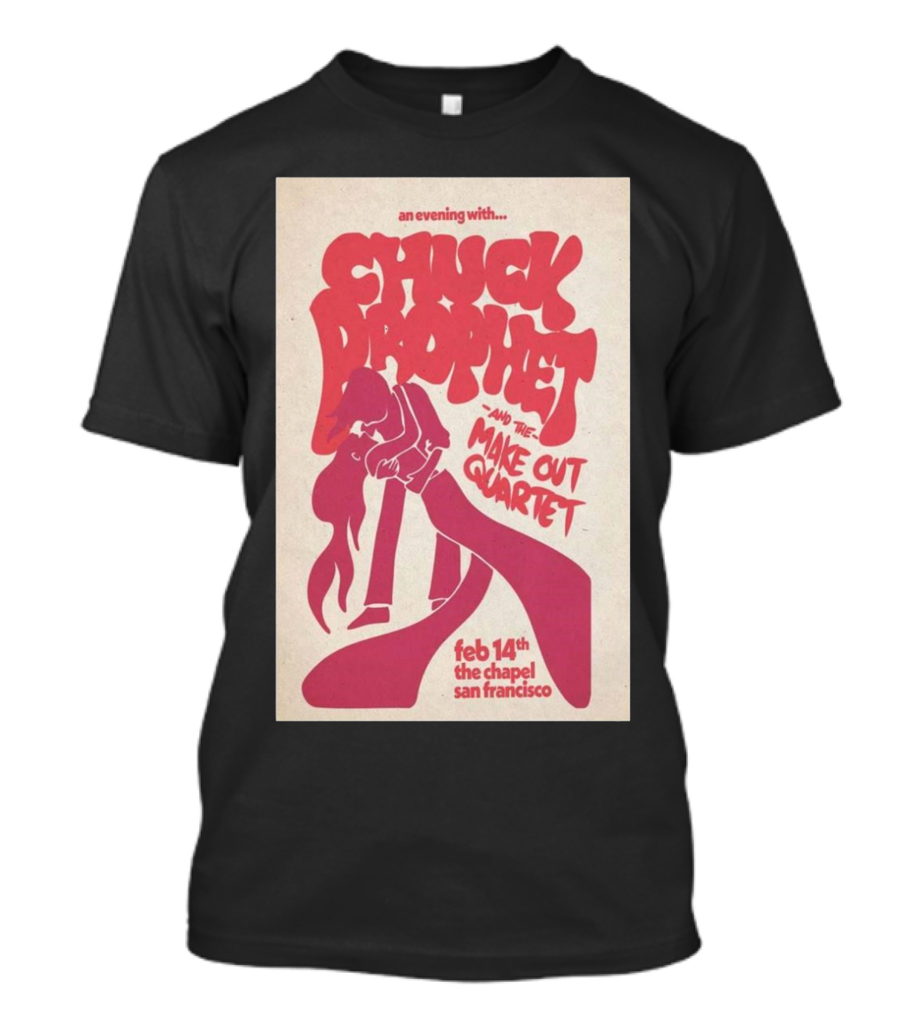 An Evening With Chuck Prophet And The Make Out Quartet Feb 14th The Chapel San Francisco T-Shirt