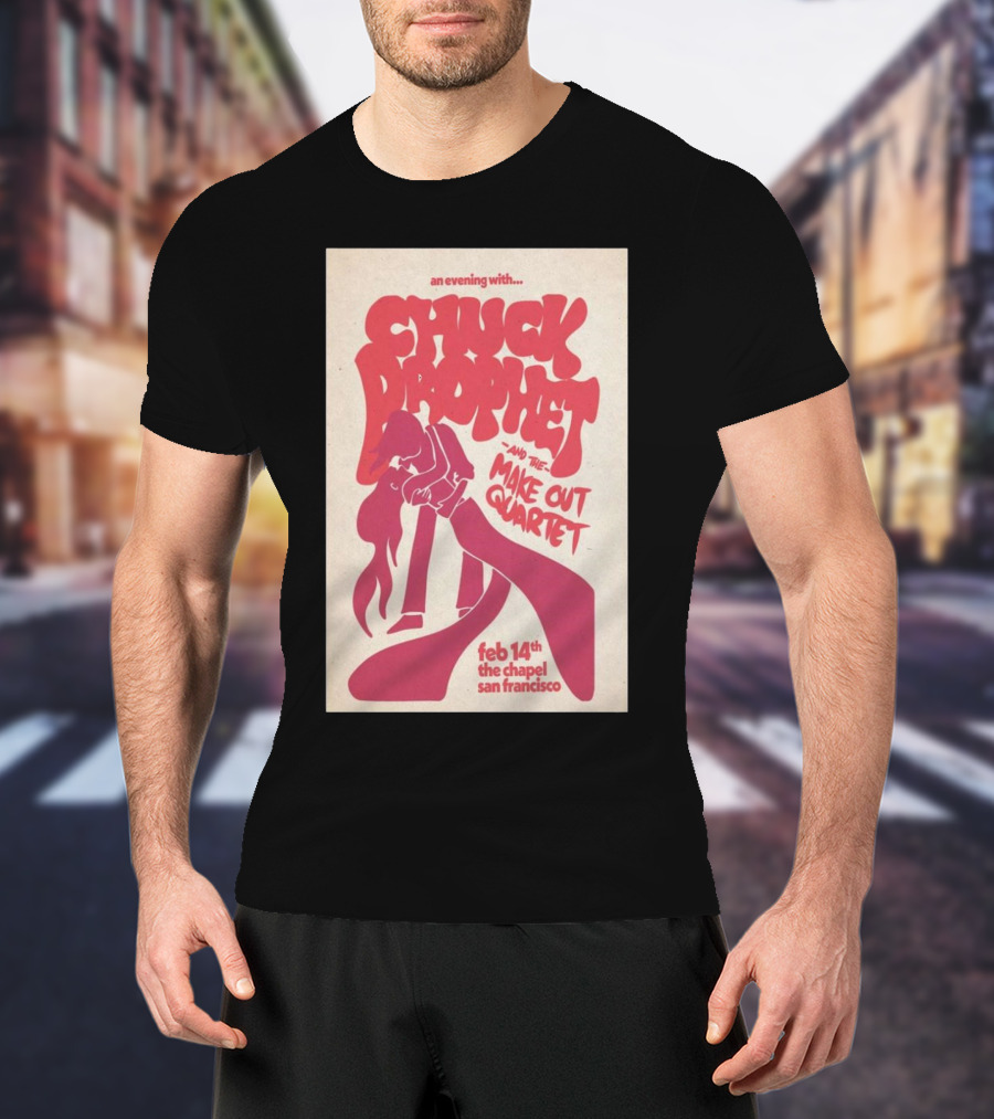 An Evening With Chuck Prophet And The Make Out Quartet Feb 14th The Chapel San Francisco T-Shirt