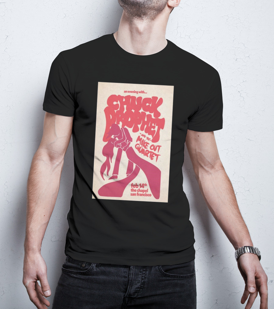 An Evening With Chuck Prophet And The Make Out Quartet Feb 14th The Chapel San Francisco T-Shirt