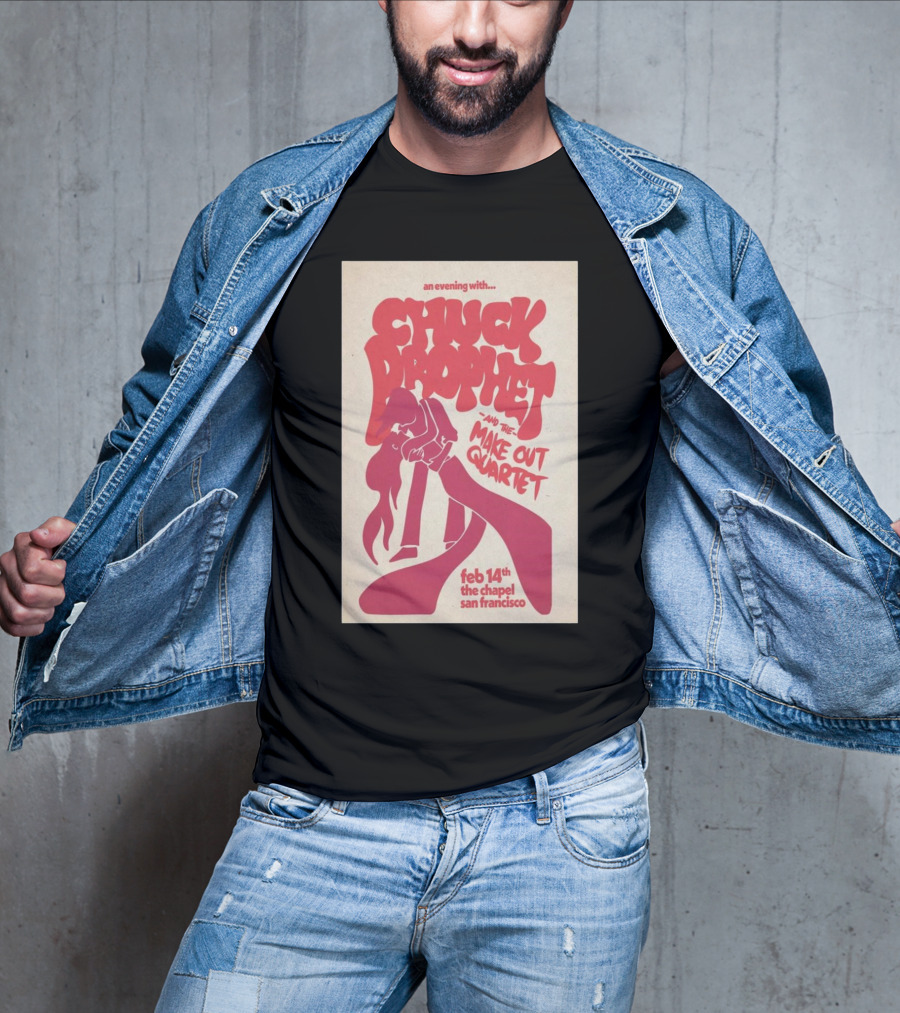 An Evening With Chuck Prophet And The Make Out Quartet Feb 14th The Chapel San Francisco T-Shirt
