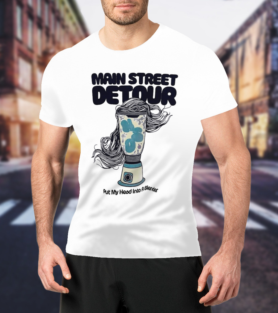Main Street Detour Put My Head Into A Blender Surreal Hair Blender T-Shirt