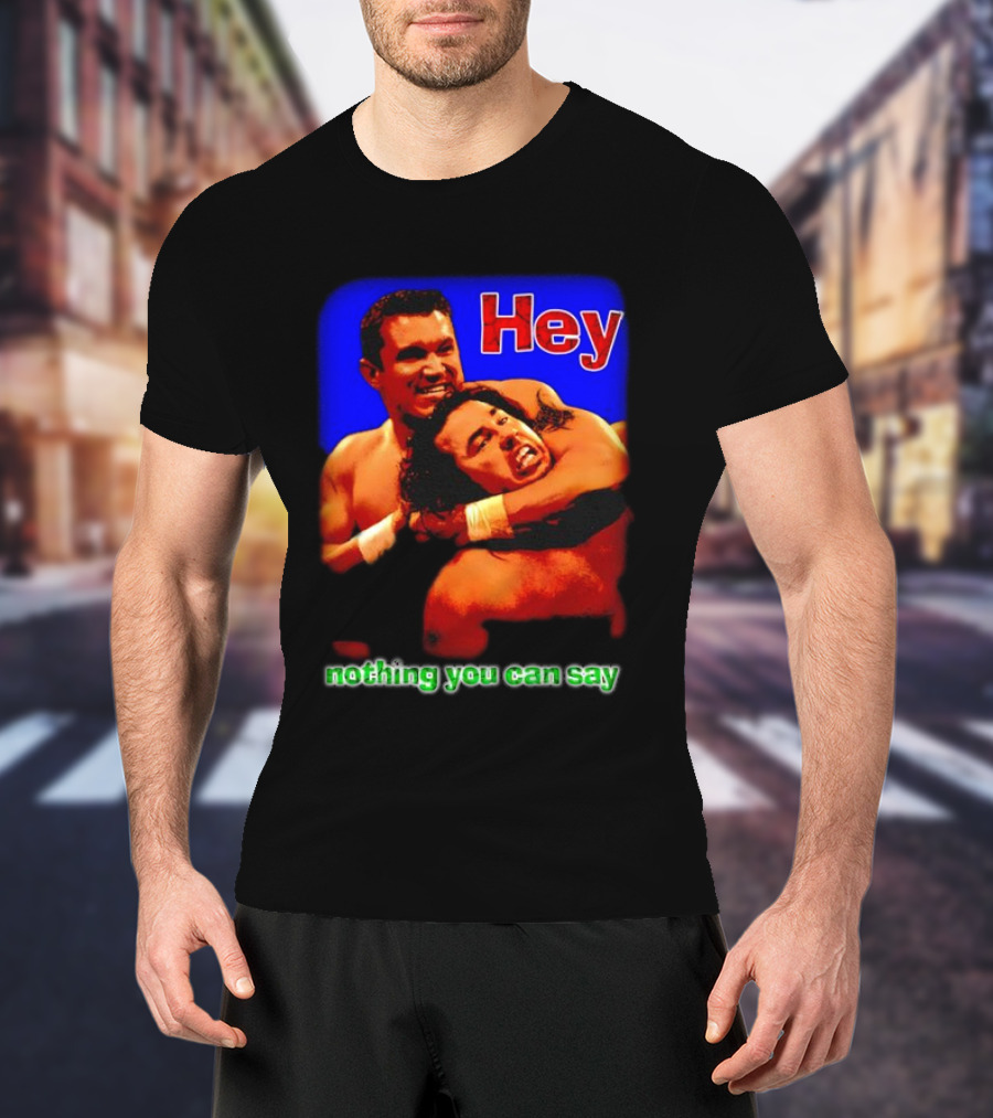 Hey Nothing You Can Say Wrestling Hold Scene T-Shirt