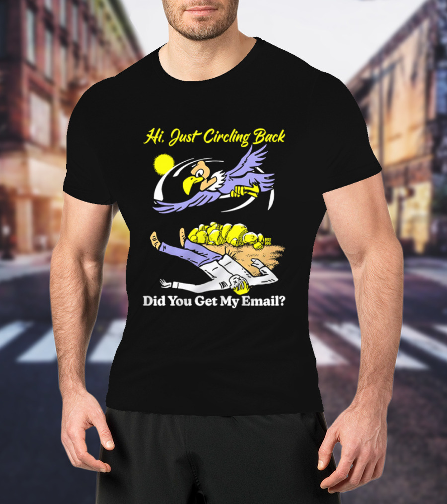 Hi Just Circling Back Did You Get My Email Cartoon Bird And Office Worker Humor T-Shirt