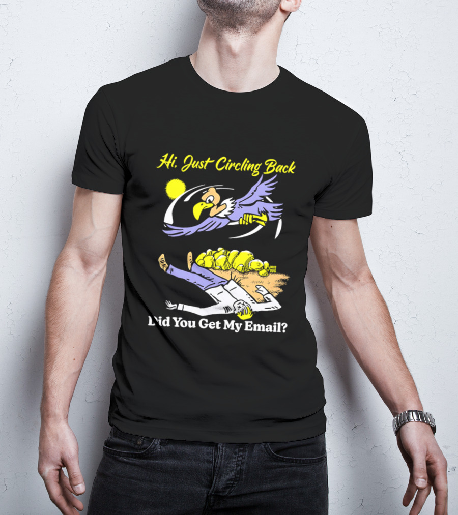 Hi Just Circling Back Did You Get My Email Cartoon Bird And Office Worker Humor T-Shirt
