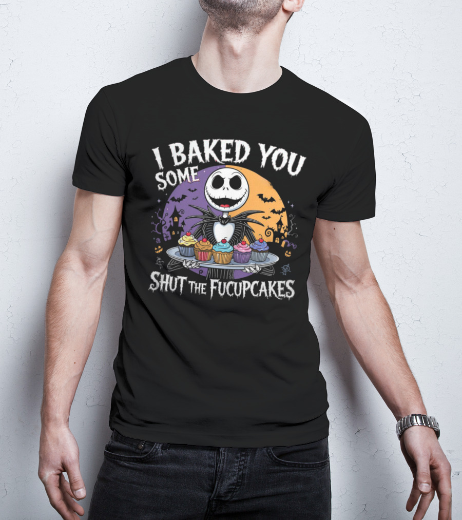 I BAKED YOU SOME SHUT THE FUCUPCAKES HALLOWEEN CUPCAKES WITH SKELETON CHARACTER T-Shirt