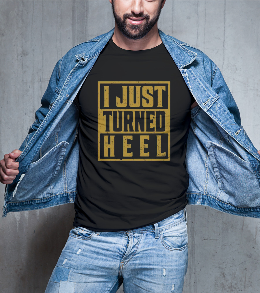 I Just Turned Heel Wrestling Phrase T-Shirt