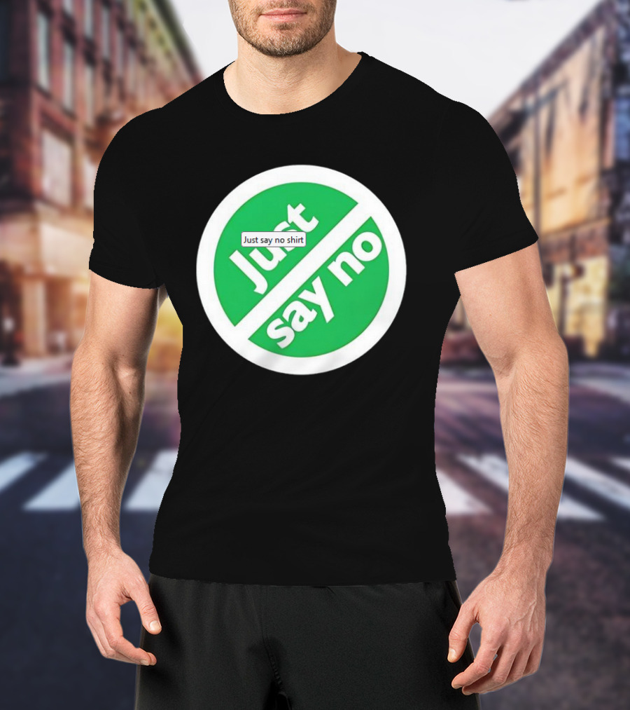 Just Say No Green Circle Design T-Shirt