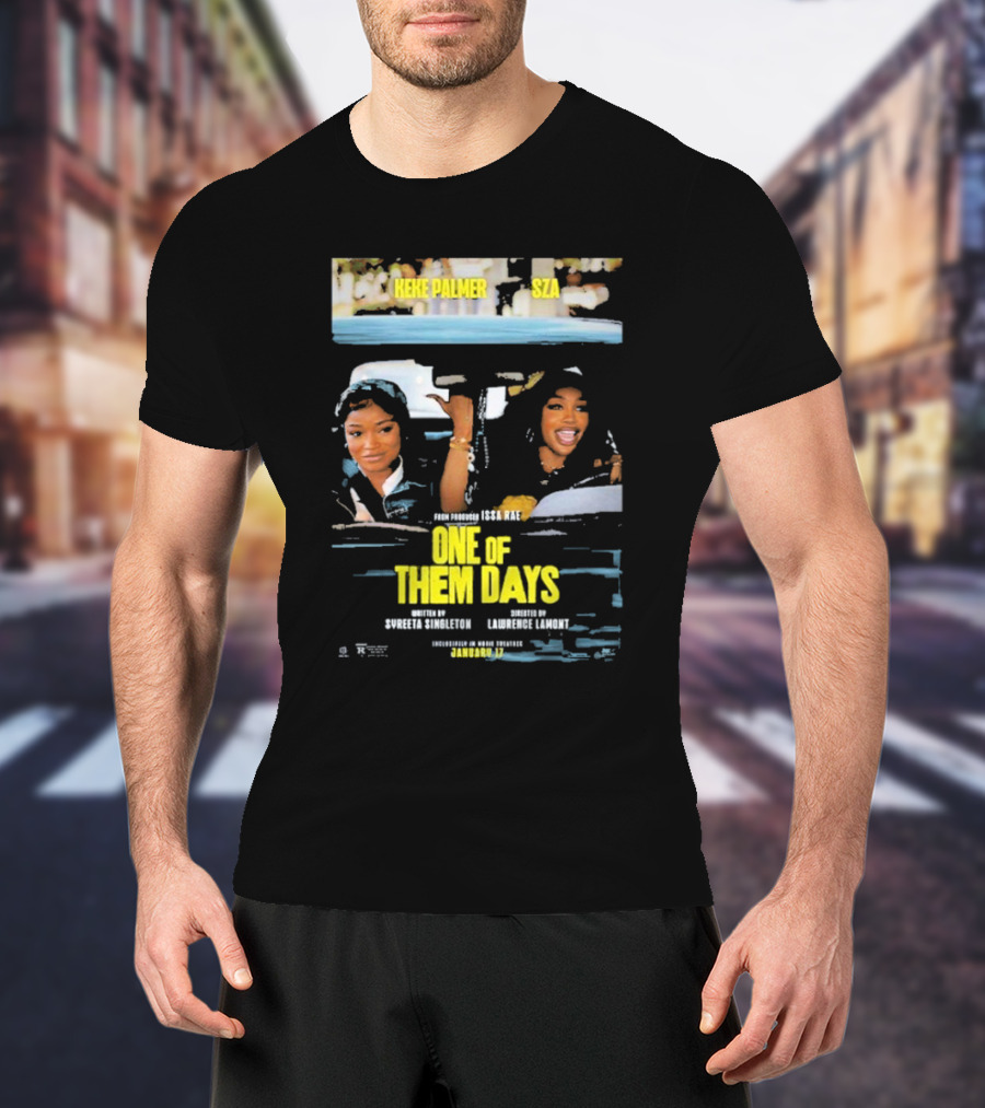 Keke Palmer SZA One Of Them Days Starring Specification Entertainment Laurent TV PG 2023 T-Shirt