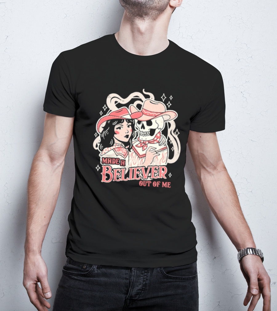 Made A Believer Out Of Me Cowgirl And Skeleton Cowboy Romance T-Shirt