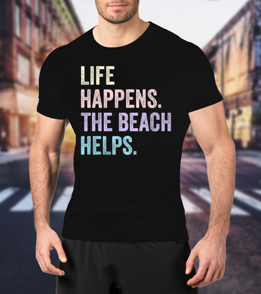 Life Happens The Beach Helps Pastel Text Graphic T-Shirt