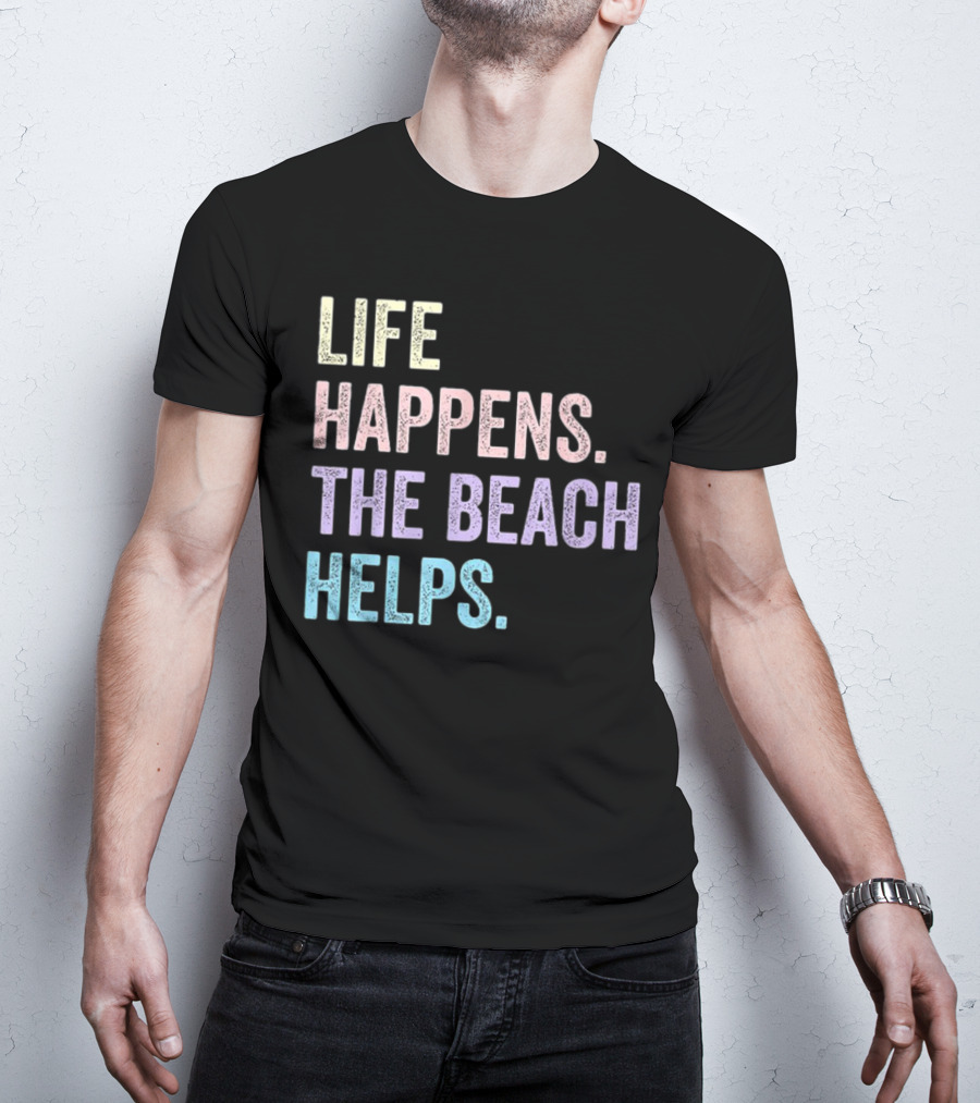 Life Happens The Beach Helps Pastel Text Graphic T-Shirt