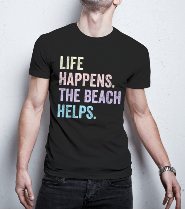 Life Happens The Beach Helps Pastel Text Graphic T-Shirt