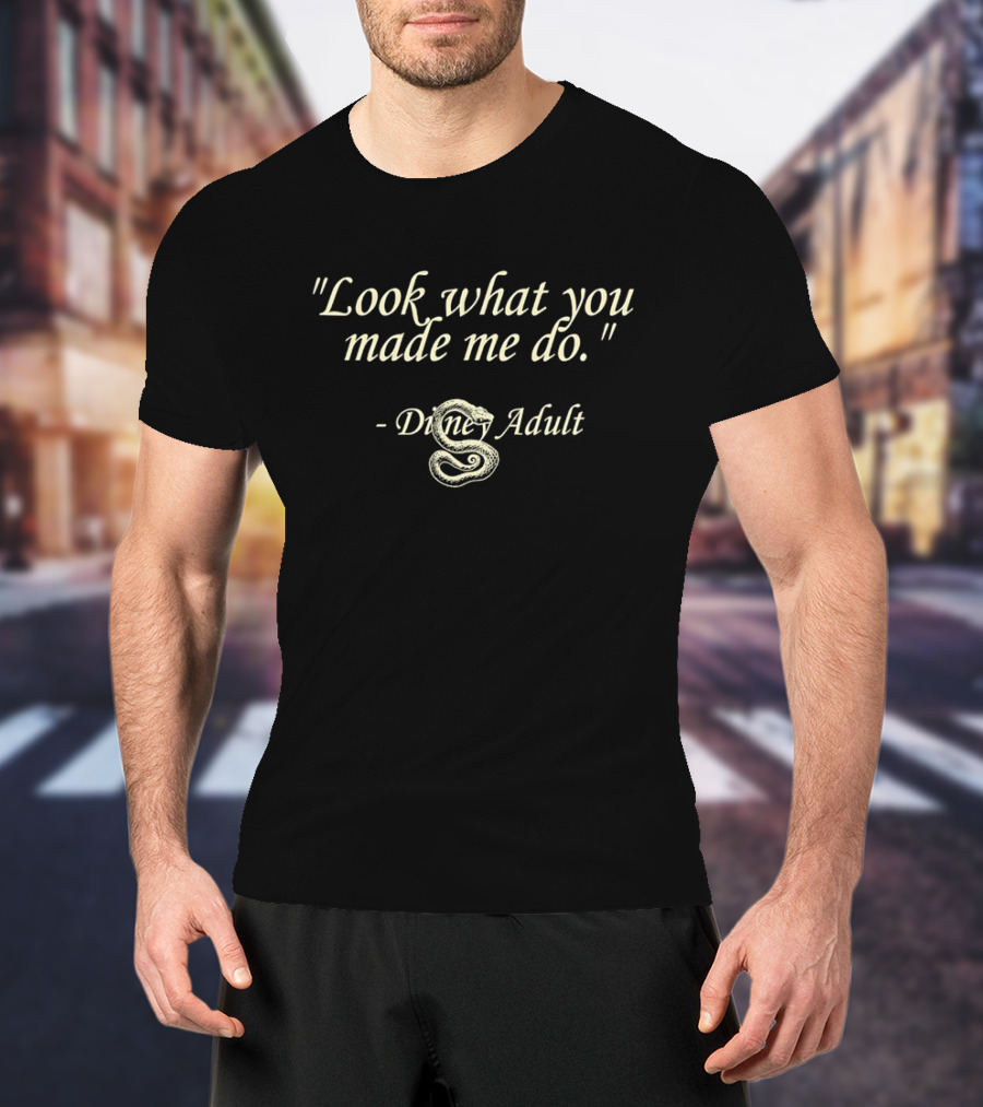 "Look What You Made Me Do Disney Adult Snake" T-Shirt