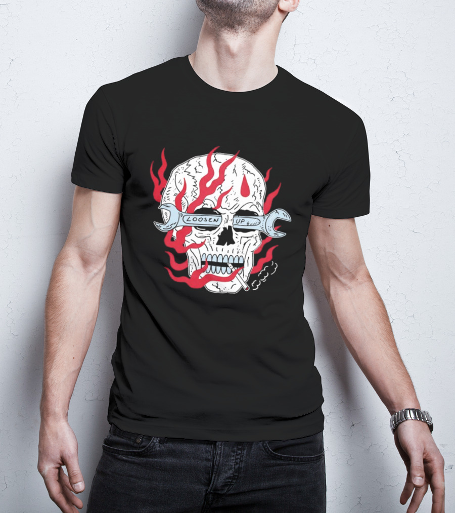 Loosen Up Skull Smoke Wrench Flames Cigarette T-Shirt