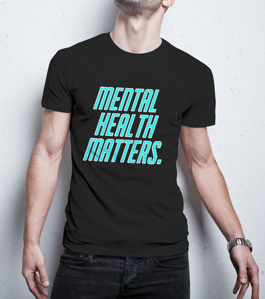 MIND WELLNESS IMPORTANCE AWARENESS STATEMENT T-Shirt