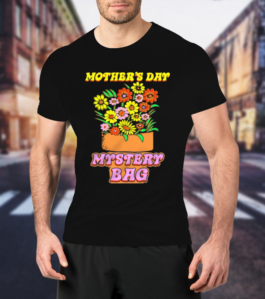 Mother’s Day Mystery Bag Colorful Flower Arrangement T-Shirt