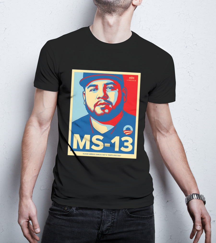 MS-13 Kilmar Abrego Garcia Not A Maryland Dad Obama Style T-Shirt
