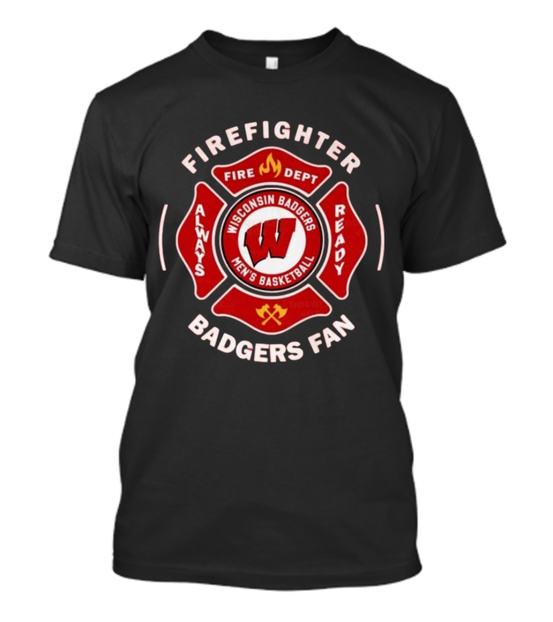 Wisconsin Badgers Men's Basketball Firefighter Fire Dept Always Ready Fan 2025 T-Shirt