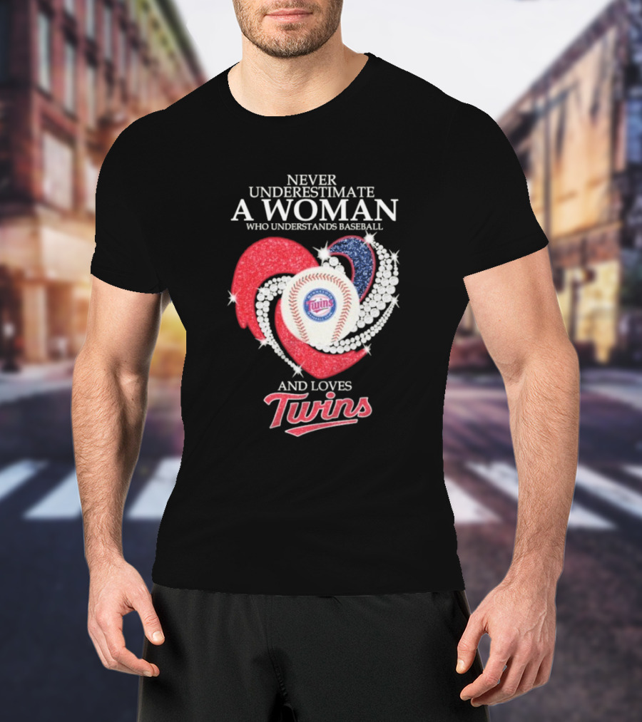 Never Underestimate A Woman Who Understands Baseball And Loves Twins T-Shirt
