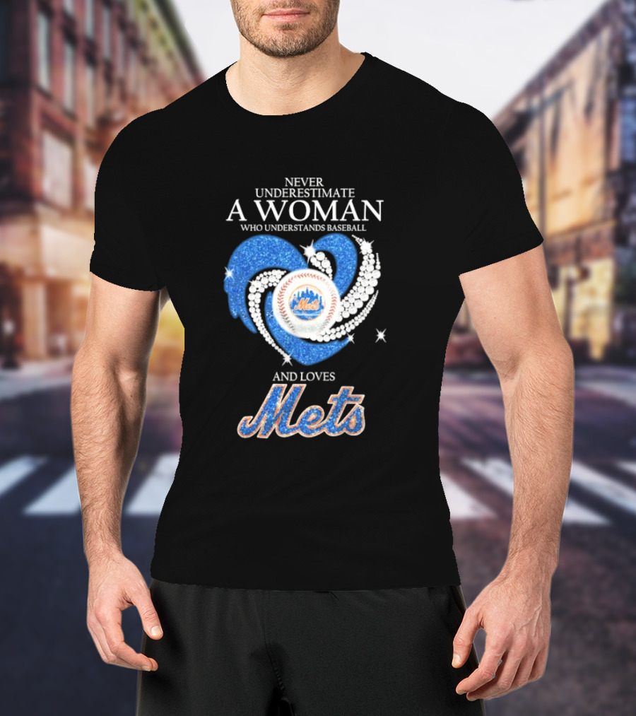 Never Underestimate A Woman Who Understands Baseball And Loves Mets T-Shirt