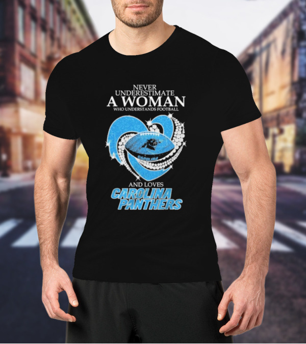 Never Underestimate A Woman Who Understands Football And Loves Carolina Panthers T-Shirt