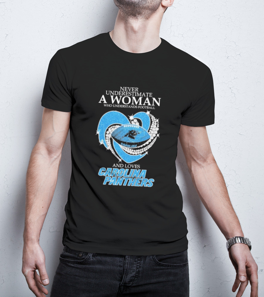 Never Underestimate A Woman Who Understands Football And Loves Carolina Panthers T-Shirt