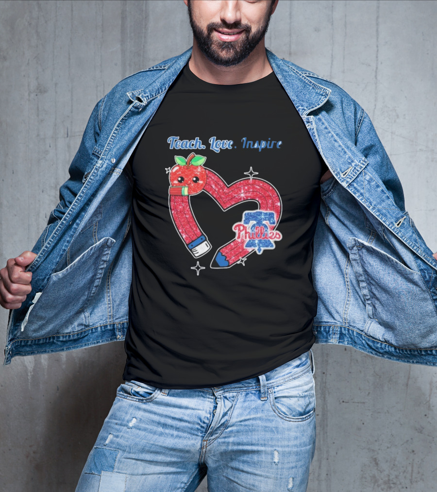 Philadelphia Phillies Teach Love Inspire Heart Pencil Apple T-Shirt