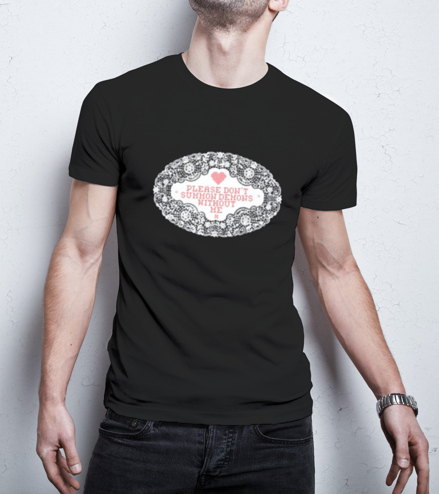 Please Don't Summon Demons Without Me Heart Lace Style T-Shirt