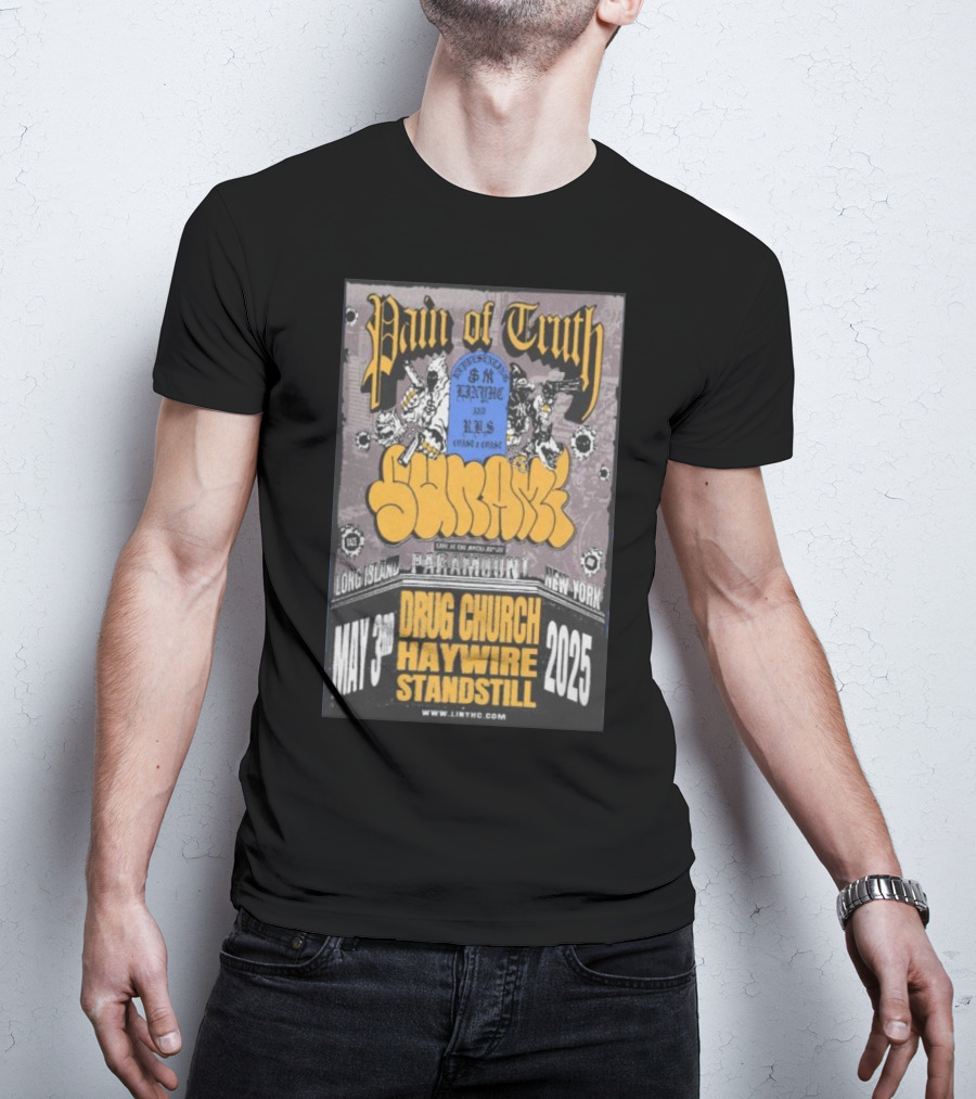 Pain Of Truth May 3 2025 Long Island Paramount New York Drug Church Haywire Standstill Concert T-Shirt