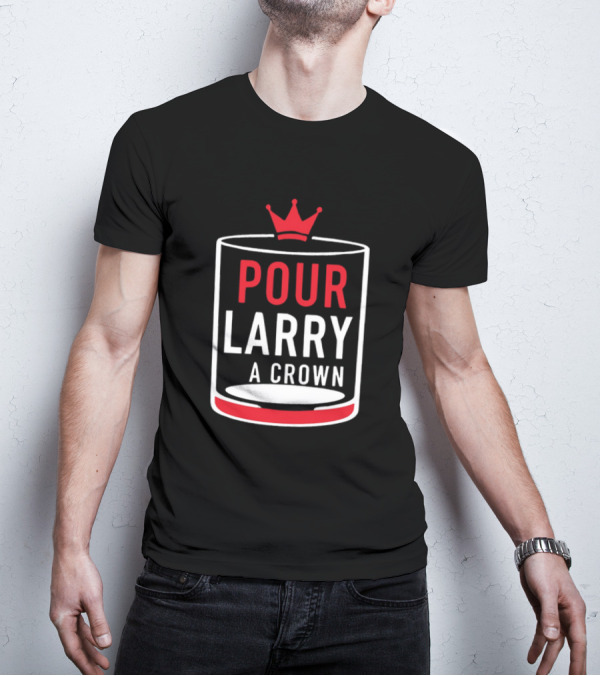 Pour Larry A Crown Whiskey Glass With Red Crown Icon T-Shirt