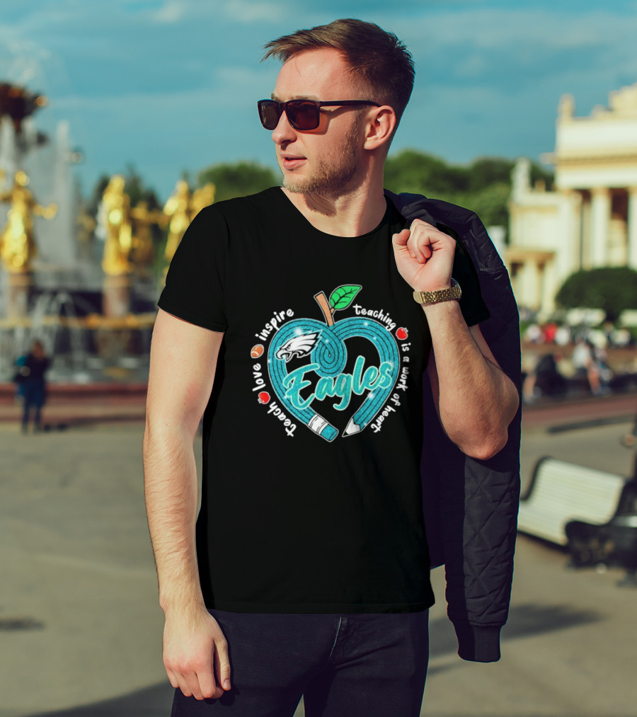 Philadelphia Eagles Teach Love Inspire Heartfelt Education Apple T-Shirt
