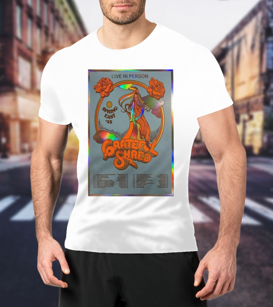Live In Person Grateful Shred Spring East 2025 Tour Dates Apr & May T-Shirt