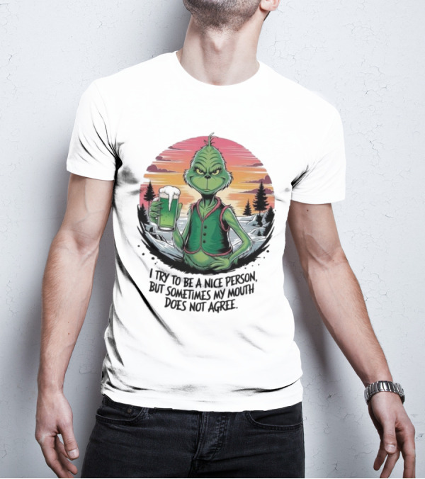 Grinch Holding Drink In Winter Scene I Try To Be A Nice Person But Sometimes My Mouth Does Not Agree T-Shirt