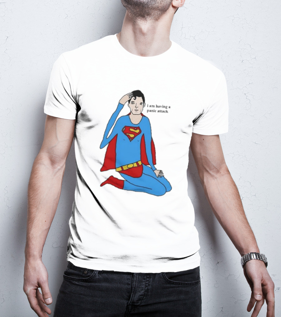 I Am Having A Super Panic Attack Superman Parody T-Shirt