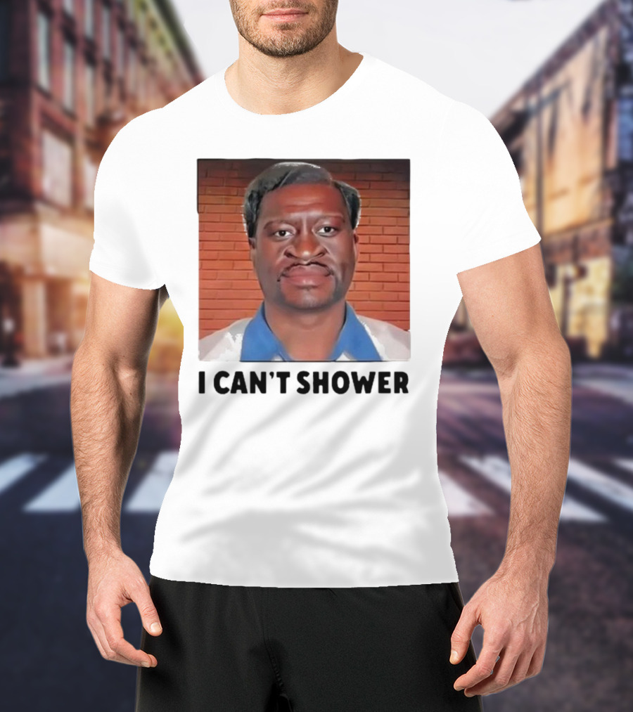 I Can’t Shower George Floyd T-Shirt