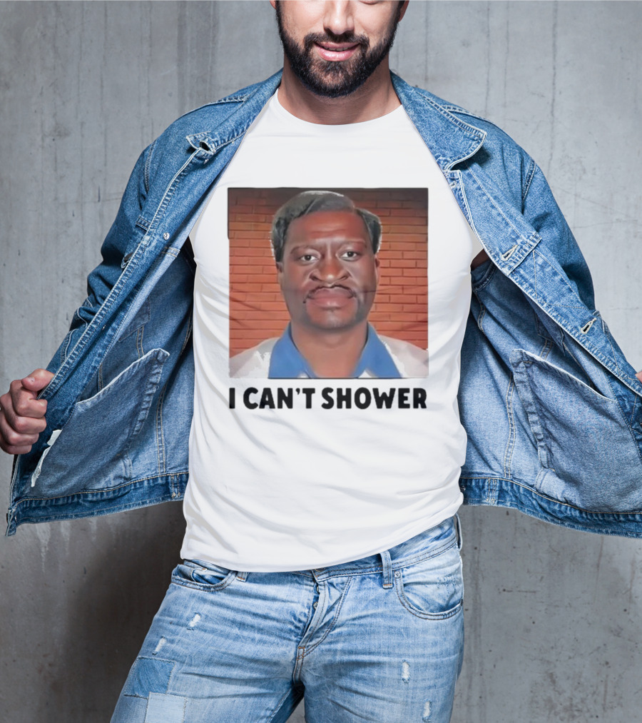 I Can’t Shower George Floyd T-Shirt