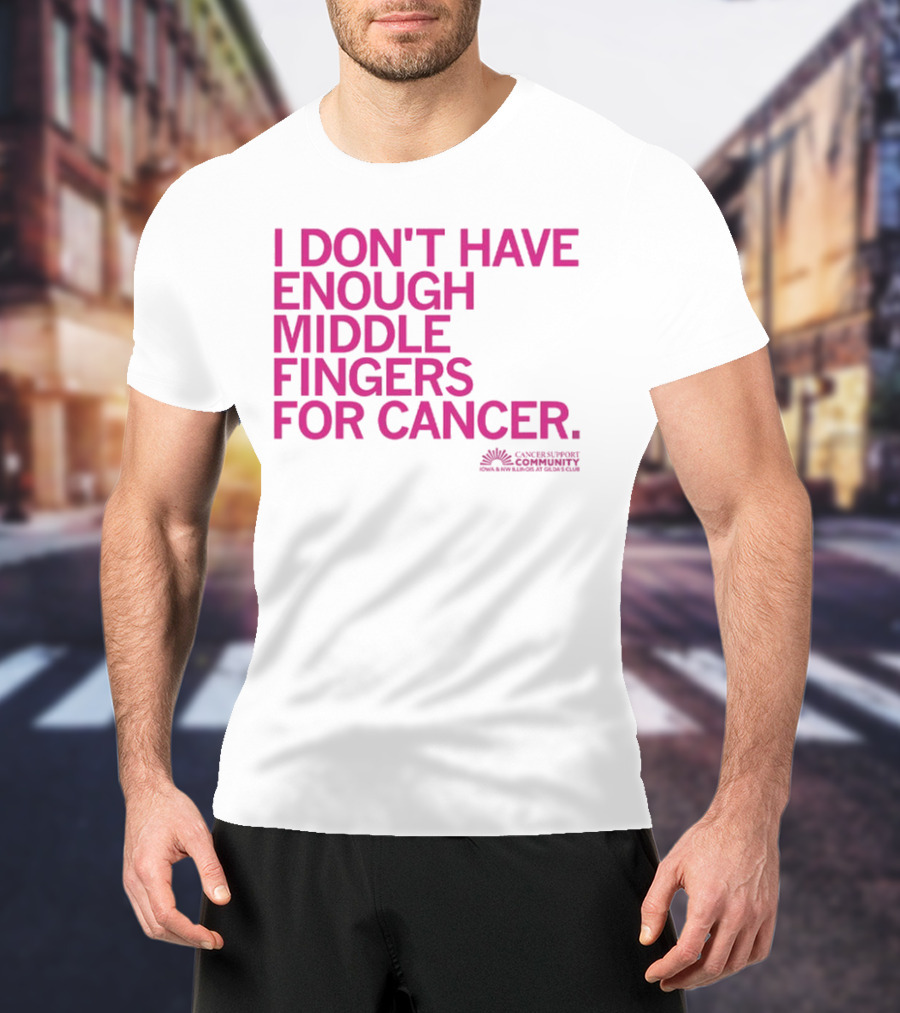 I Don't Have Enough Middle Fingers For Cancer Community Action排版元素 T-Shirt