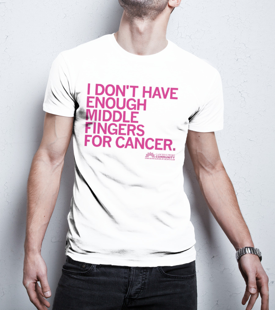 I Don't Have Enough Middle Fingers For Cancer Community Action排版元素 T-Shirt