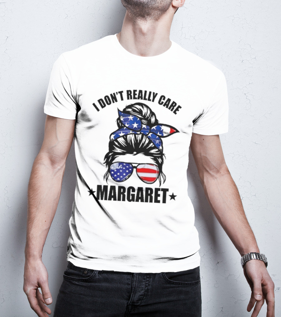 I Dont Really Care Margaret T-Shirt