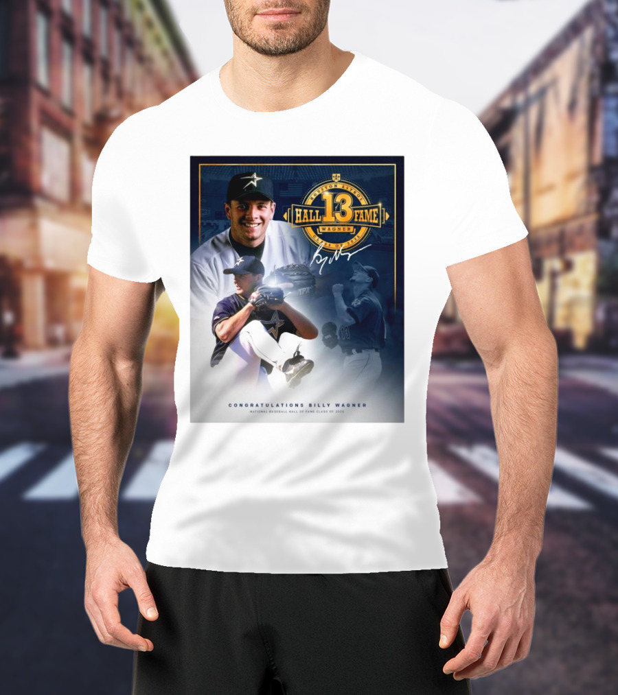 Houston Astros Hall Of Fame Congrats Billy Wagner Class Of 2025 Signature T-Shirt