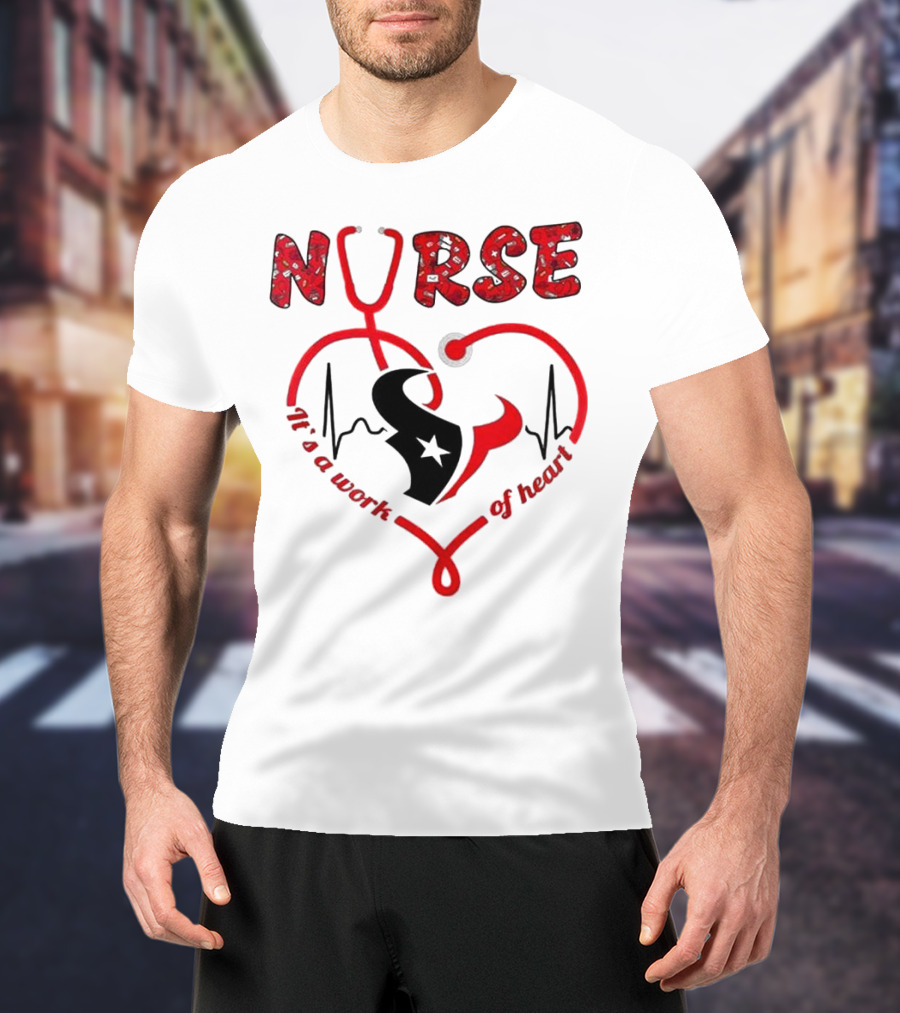 Houston Texans Nurses Appreciation Night 2025 NURSE It's A Work Of Heart T-Shirt