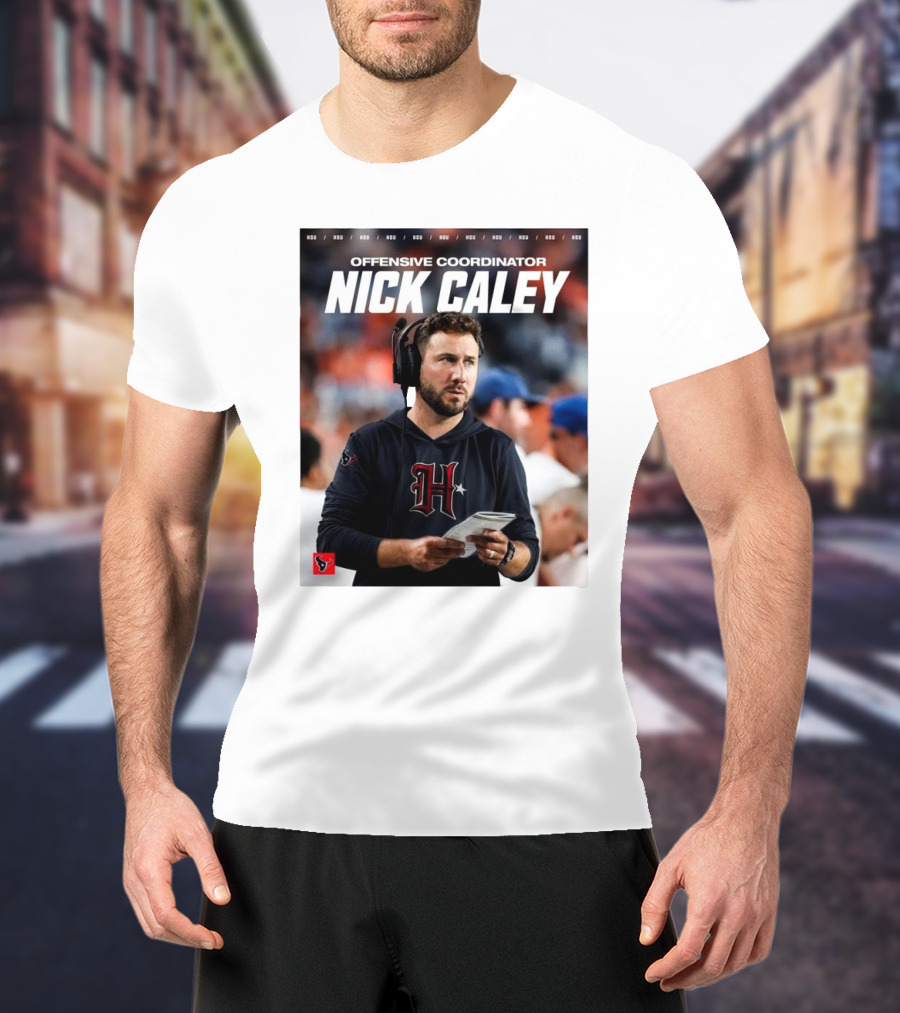 Houston Texans Offensive Coordinator Nick Caley H-Town Welcome T-Shirt