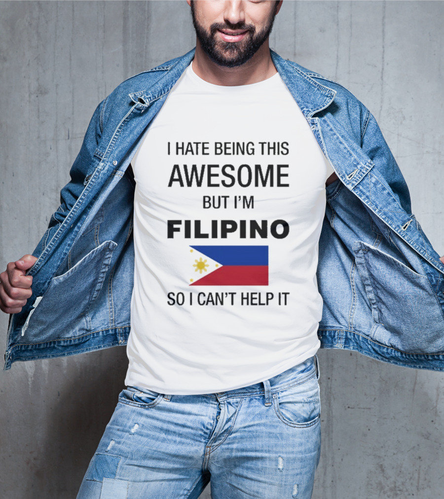 I Hate Being Awesome Filipino Flag T-Shirt